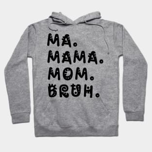 Ma Mama Mom Bruh Funny Mother's Day V3 Hoodie